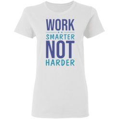 work smarter not harder success goals funny t shirts hoodies long sleeve 8
