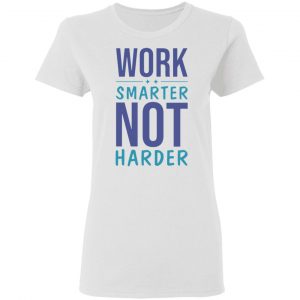 work smarter not harder success goals funny t shirts hoodies long sleeve 8