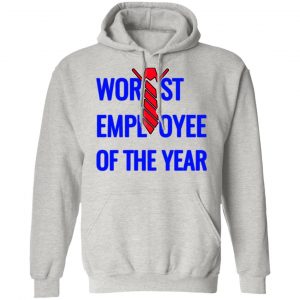 worst employee of the year t shirts hoodies long sleeve 11