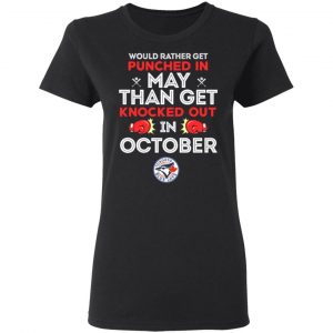 would rather get punched in may than get knocked out in october t shirts long sleeve hoodies 10