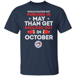 would rather get punched in may than get knocked out in october t shirts long sleeve hoodies