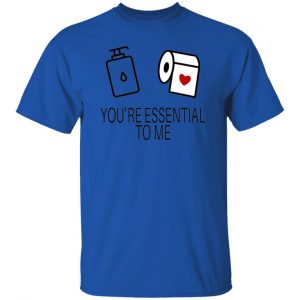 You Are My Essential T Shirts, Hoodies, Long Sleeve 2