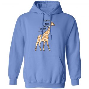 you are not even on my level t shirts hoodies long sleeve 9
