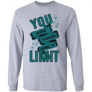 you are your only limit t shirts hoodies long sleeve 4