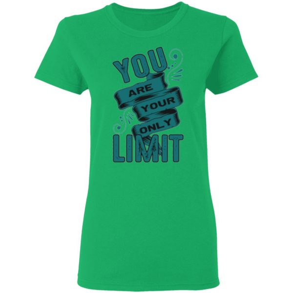 you are your only limit t shirts hoodies long sleeve
