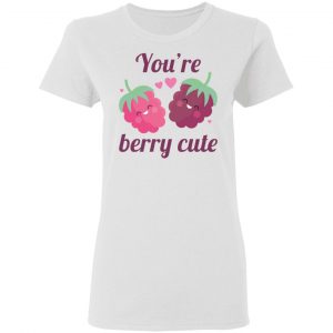 youre berry cute t shirts hoodies long sleeve 5