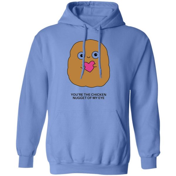 youre the chicken nugget of my eye t shirts hoodies long sleeve 7