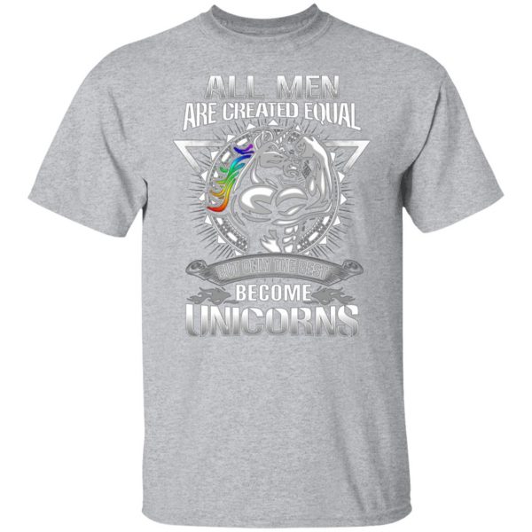 all men created equal but only the best become unicorns t shirts long sleeve hoodies 4