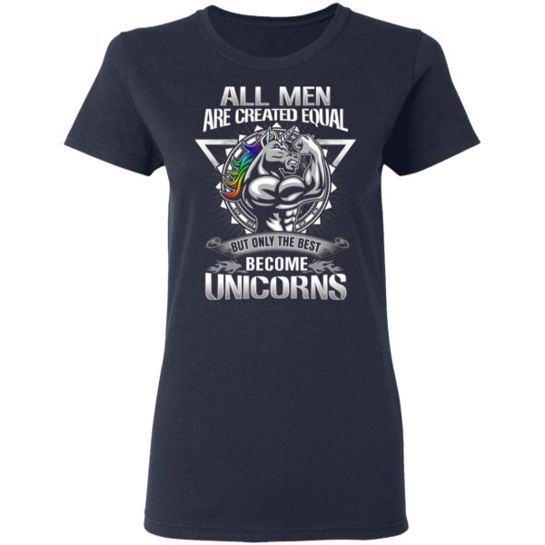 all men created equal but only the best become unicorns t shirts long sleeve hoodies 5