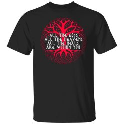 all the gods all the heavens all the hells are within you t shirts long sleeve hoodies 10