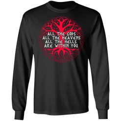 all the gods all the heavens all the hells are within you t shirts long sleeve hoodies 5