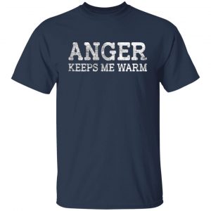 anger keeps me warm t shirts long sleeve hoodies 3