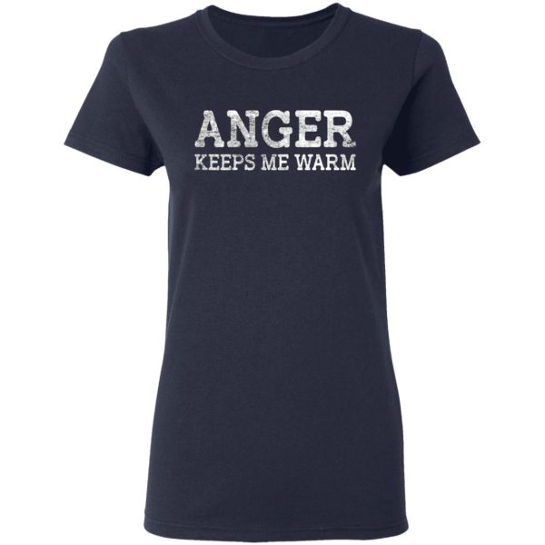 anger keeps me warm t shirts long sleeve hoodies 5