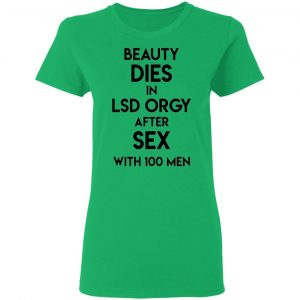 beauty dies in lsd orgy after sex with 100 men t shirts hoodies long sleeve 11