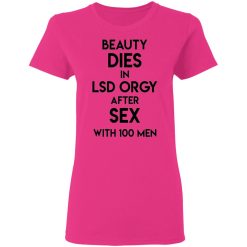 beauty dies in lsd orgy after sex with 100 men t shirts hoodies long sleeve 6