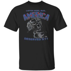 big dog listen here bud america deserved 9 11 t shirts long sleeve hoodies 6
