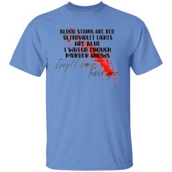 blood stains are red ultraviolet lights are blue i watch enough murder shows t shirt 2