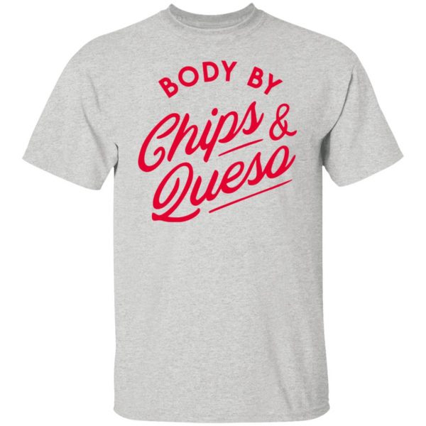 body by chips queso t shirts hoodies long sleeve 5