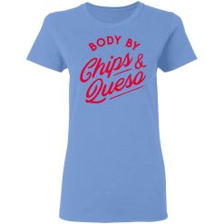 body by chips queso t shirts hoodies long sleeve 6