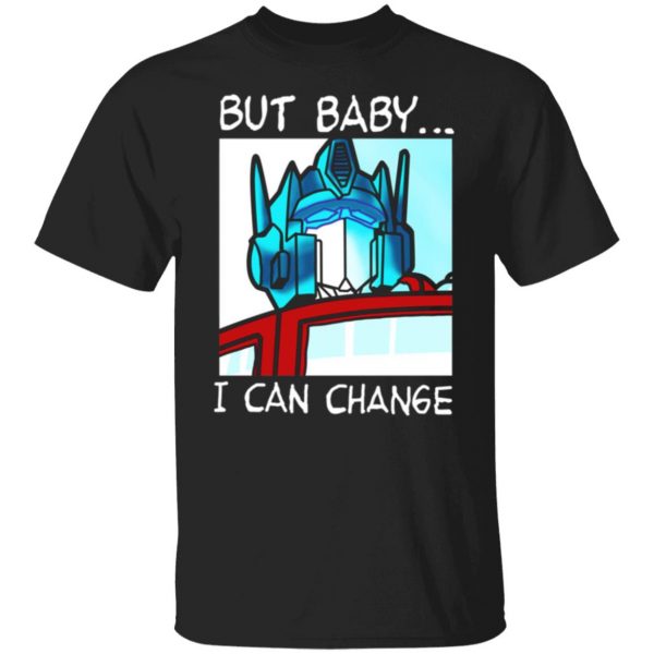 but baby i can change optimus prime t shirts long sleeve hoodies 3