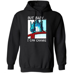 but baby i can change optimus prime t shirts long sleeve hoodies 6