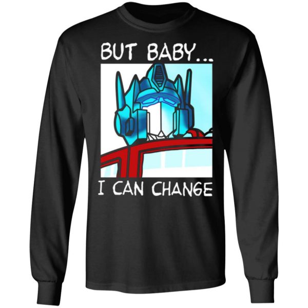 but baby i can change optimus prime t shirts long sleeve hoodies 6