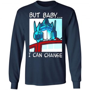 but baby i can change optimus prime t shirts long sleeve hoodies 7