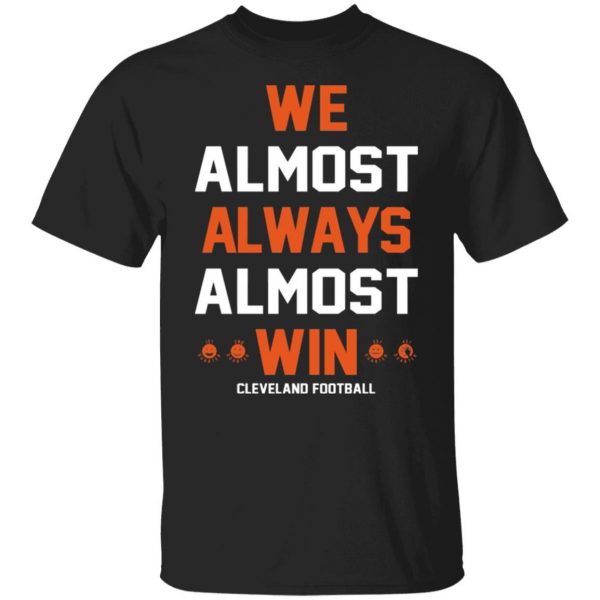 cleveland browns we almost always almost win cleveland football t shirts long sleeve hoodies 2