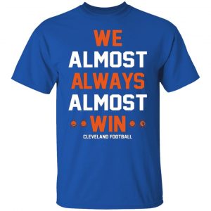 cleveland browns we almost always almost win cleveland football t shirts long sleeve hoodies 3
