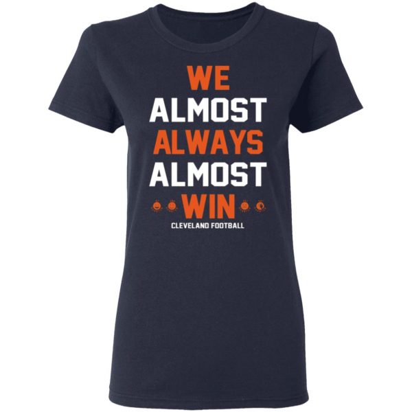cleveland browns we almost always almost win cleveland football t shirts long sleeve hoodies 5