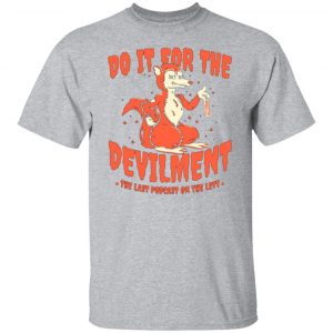 do it for the devilment the last podcast on the left t shirts long sleeve hoodies 10