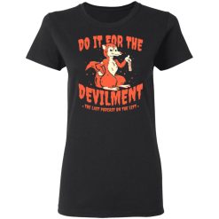 do it for the devilment the last podcast on the left t shirts long sleeve hoodies 2