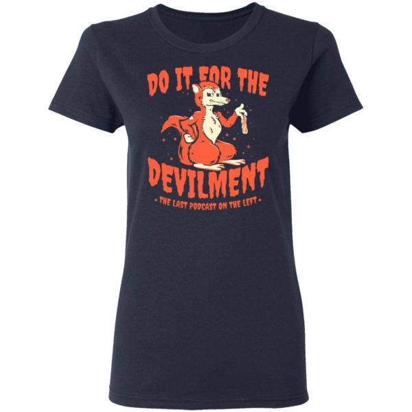 do it for the devilment the last podcast on the left t shirts long sleeve hoodies 3