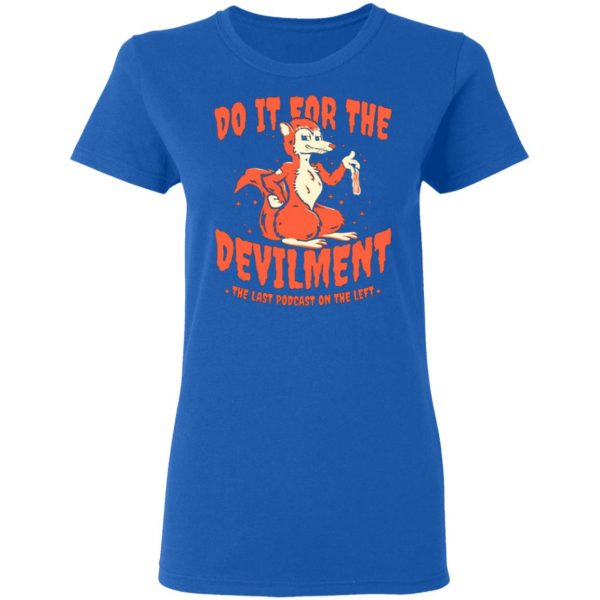 do it for the devilment the last podcast on the left t shirts long sleeve hoodies