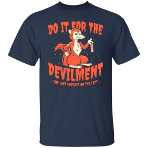 do it for the devilment the last podcast on the left t shirts long sleeve hoodies 8