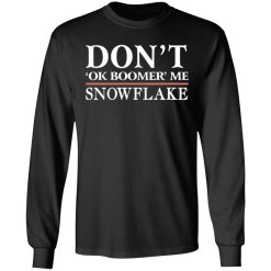 dont ok boomer me snowflake t shirts long sleeve hoodies 13