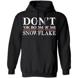 dont ok boomer me snowflake t shirts long sleeve hoodies 2