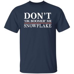 dont ok boomer me snowflake t shirts long sleeve hoodies 6