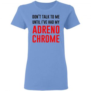 dont talk to me until ive had my adrenochrome t shirts hoodies long sleeve 13