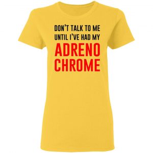 dont talk to me until ive had my adrenochrome t shirts hoodies long sleeve 4