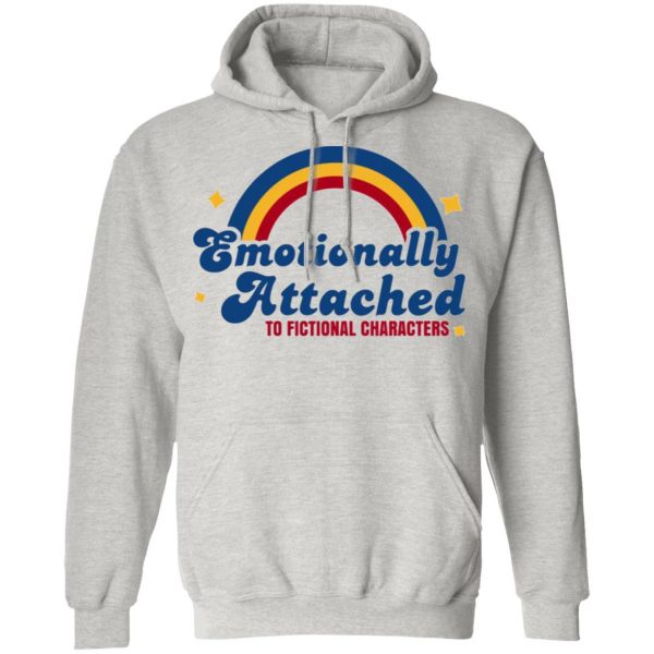 emotionally attached to fictional characters hoodie 11