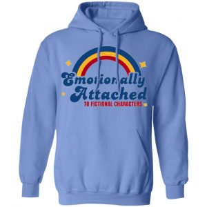 emotionally attached to fictional characters hoodie 12