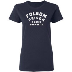 folsom prison a gated community t shirts long sleeve hoodies