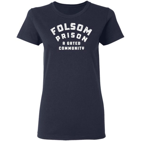 folsom prison a gated community t shirts long sleeve hoodies