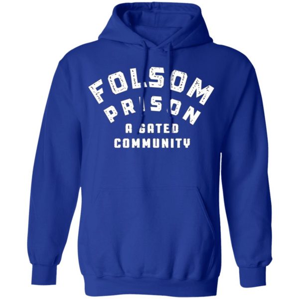 folsom prison a gated community t shirts long sleeve hoodies 7