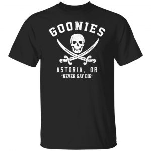 goonies astoria never say die t shirts long sleeve hoodies 5