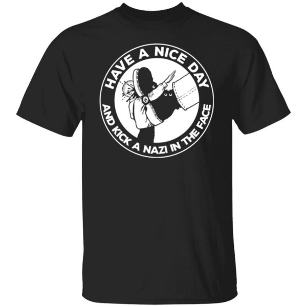 have a nice day and kick a nazi in the face t shirts long sleeve hoodies 12