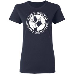 have a nice day and kick a nazi in the face t shirts long sleeve hoodies