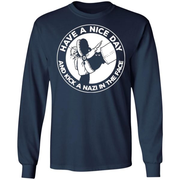 have a nice day and kick a nazi in the face t shirts long sleeve hoodies 4