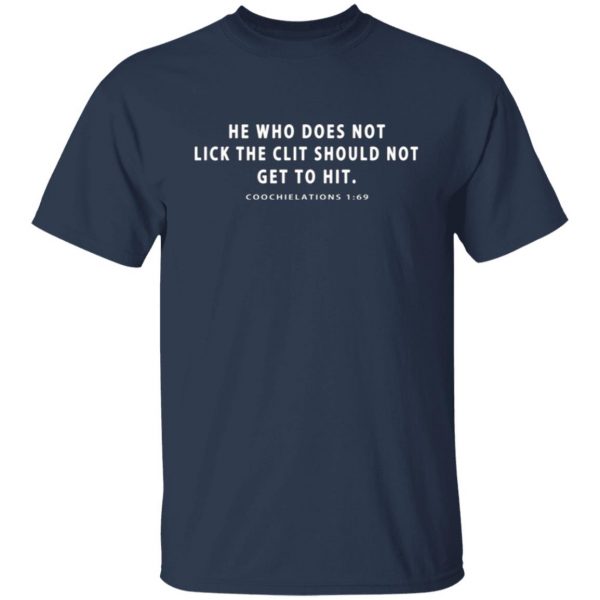 he who does not lick the clit should not get to hit coochielations 1 69 t shirts long sleeve hoodies 2